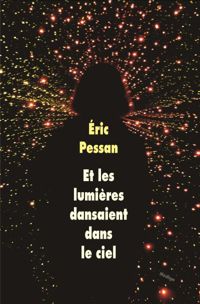 Couverture du livre Et les lumières dansaient dans le ciel - Ric Pessan