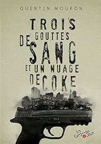 Couverture du livre Trois gouttes de sang et un nuage de coke - Quentin Mouron