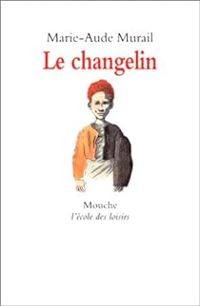 Marie-aude Murail - Changelin (le)