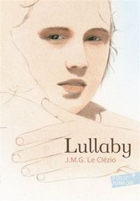 J. M. G. Le Clézio - Georges Lemoine(Illustrations) - Lullaby - Folio Junior - A partir de 9 ans