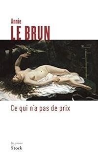 Annie Le Brun - Ce qui n'a pas de prix