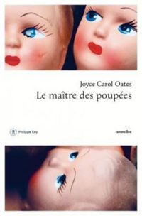 Joyce Carol Oates - Le maître des poupées