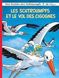 Thierry Culliford - Alain Jost - Les Schtroumpfs et le vol des cigognes