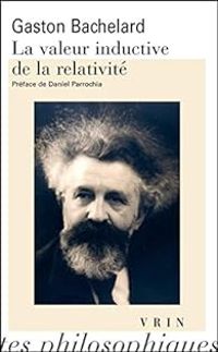 Gaston Bachelard - La valeur inductive de la relativité