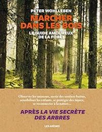 Peter Wohlleben - Marcher dans les bois