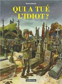 Nicolas Dumontheuil - Qui a tué l'idiot ?