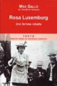 Couverture du livre Rosa Luxemburg : Une femme rebelle - Max Gallo