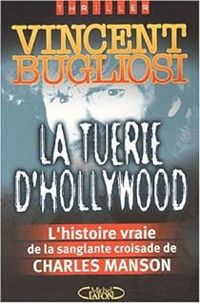 Vincent Bugliosi - Charles Manson : La Tuerie d'hollywood