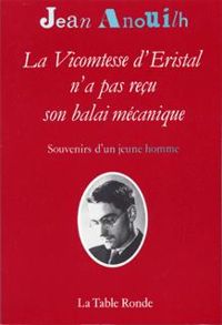 Jean Anouilh - La Vicomtesse d'Eristal n'a pas reçu son balai mécanique 