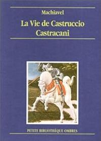 Nicolas Machiavel - La vie de Castruccio Castracani de Lucques