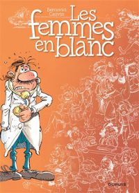 Couverture du livre Les femmes en blanc - Raoul Cauvin