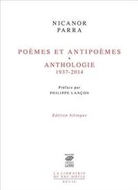 Nicanor Parra - Poèmes et antipoèmes : Anthologie 1937-2014