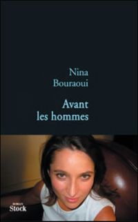 Nina Bouraoui - Avant les hommes