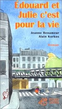 Alain Korkos - Jeanne Benameur - Edouard et Julie, c'est pour la vie