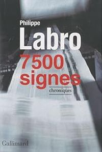 Couverture du livre 7 500 signes : Chroniques - Philippe Labro