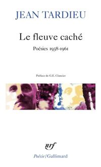 Couverture du livre Le fleuve caché: Poésies 1938-1961 - Jean Tardieu