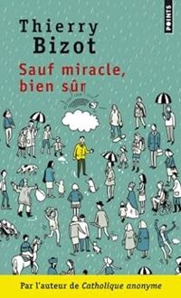 Thierry Bizot - Sauf miracle, bien sûr