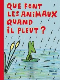 Soledad Bravi - Que font les animaux quand il pleut ?