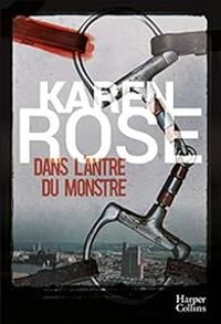 Karen Rose - Dans l'antre du monstre