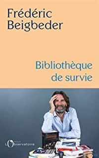 Couverture du livre Bibliothèque de survie - Frederic Beigbeder