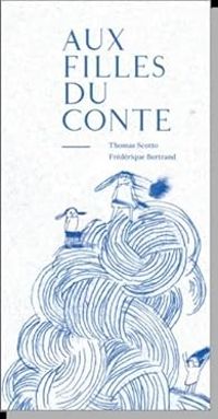 Couverture du livre Aux filles du conte - Thomas Scotto