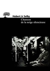 Hubert Jr Selby - Chanson de la neige silencieuse : [nouvelles]