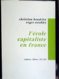 Roger Establet - L'école capitaliste en France, cahiers libres 213