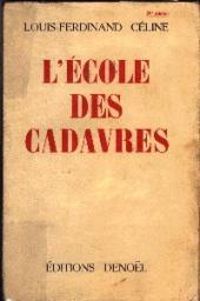 Louis-ferdinand Céline - L'école des cadavres