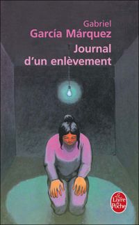 Gabriel García Márquez - Journal d'un enlèvement