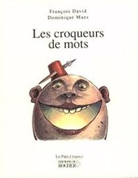 Couverture du livre Les Croqueurs de mots - Francois David - Dominique Maes