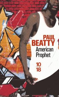 Paul Beatty - American Prophet