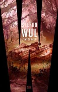 Couverture du livre Stefan Wul, Intégrale 2 - Stefan Wul