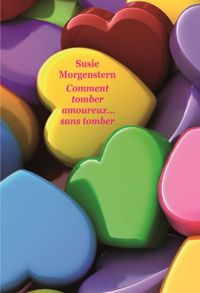 Susie Morgenstern - Comment tomber amoureux... sans tomber