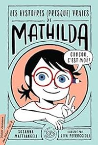 Susanna Mattiangeli - Rita Petruccioli - Les histoires (presque) vraies de Mathilda