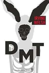 Irvine Welsh - DMT