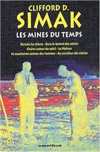 Clifford D Simak - Les Mines du temps