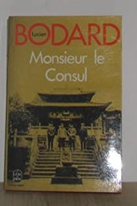 Couverture du livre MONSIEUR LE CONSUL - Lucien Bodard