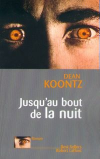 Dean Koontz - Jusqu'au bout de la nuit