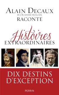 Alain Decaux - Histoires extraordinaires