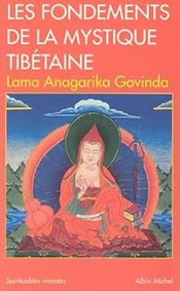 Anagarika Govinda - Les Fondements de la mystique tibétaine