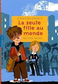 Couverture du livre La seule fille au monde - Hubert Ben Kemoun