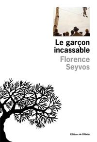 Couverture du livre Le garçon incassable - Florence Seyvos