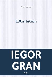 Iegor Gran - L'Ambition