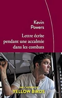 Kevin Powers - Lettre écrite pendant une accalmie dans les combats