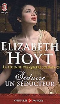 Elizabeth Hoyt - Séduire un seducteur