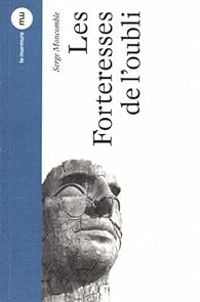 Couverture du livre Les forteresses de l'oubli - Michel Besnier - Serge Moncomble