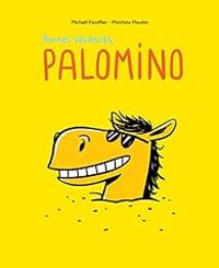 Couverture du livre Bonnes vacances, Palomino - Michal Escoffier