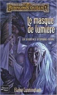 Couverture du livre Le masque de lumière - Elaine Cunningham