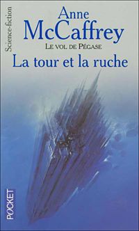 Anne Mccaffrey - La tour et la ruche