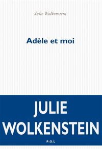 Couverture du livre Adèle et moi - Julie Wolkenstein